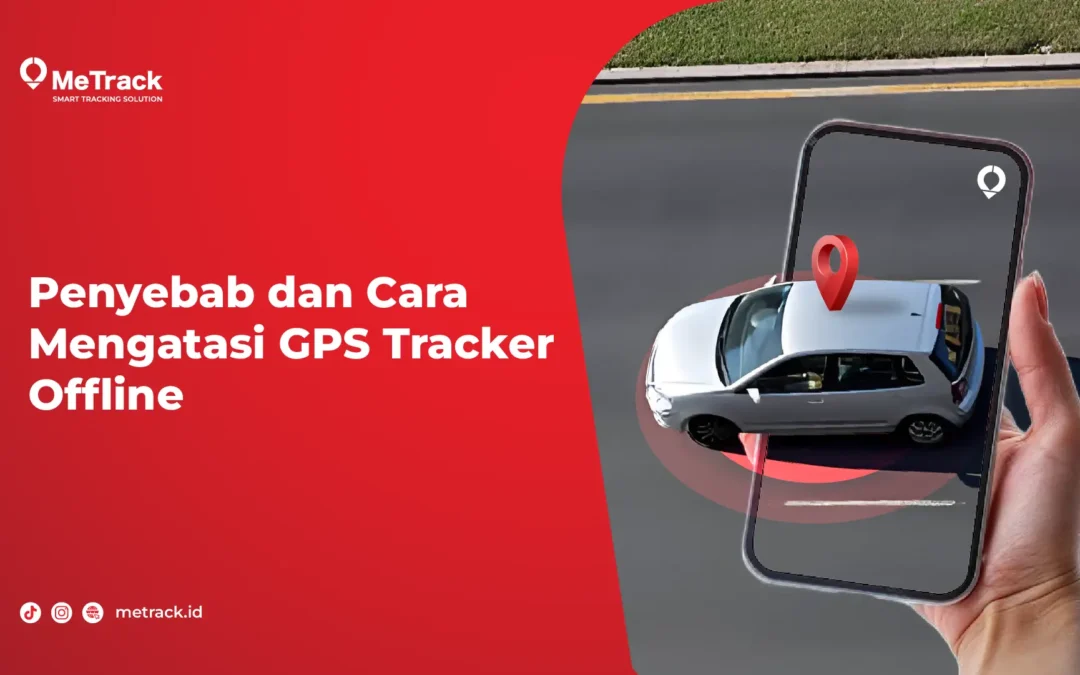 Penyebab dan Cara Mengatasi GPS Tracker Offline