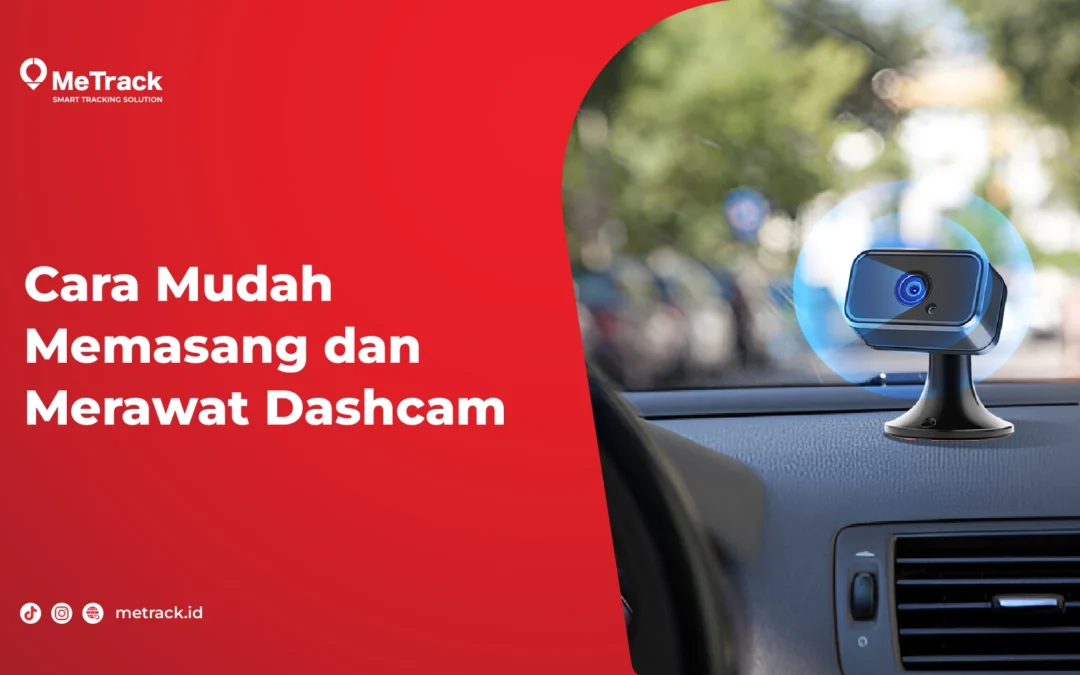 Cara Mudah Memasang dan Merawat Dashcam