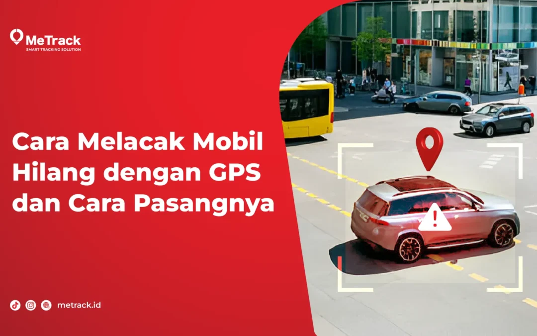 Cara Melacak Mobil Hilang dengan GPS dan Cara Pasangnya 