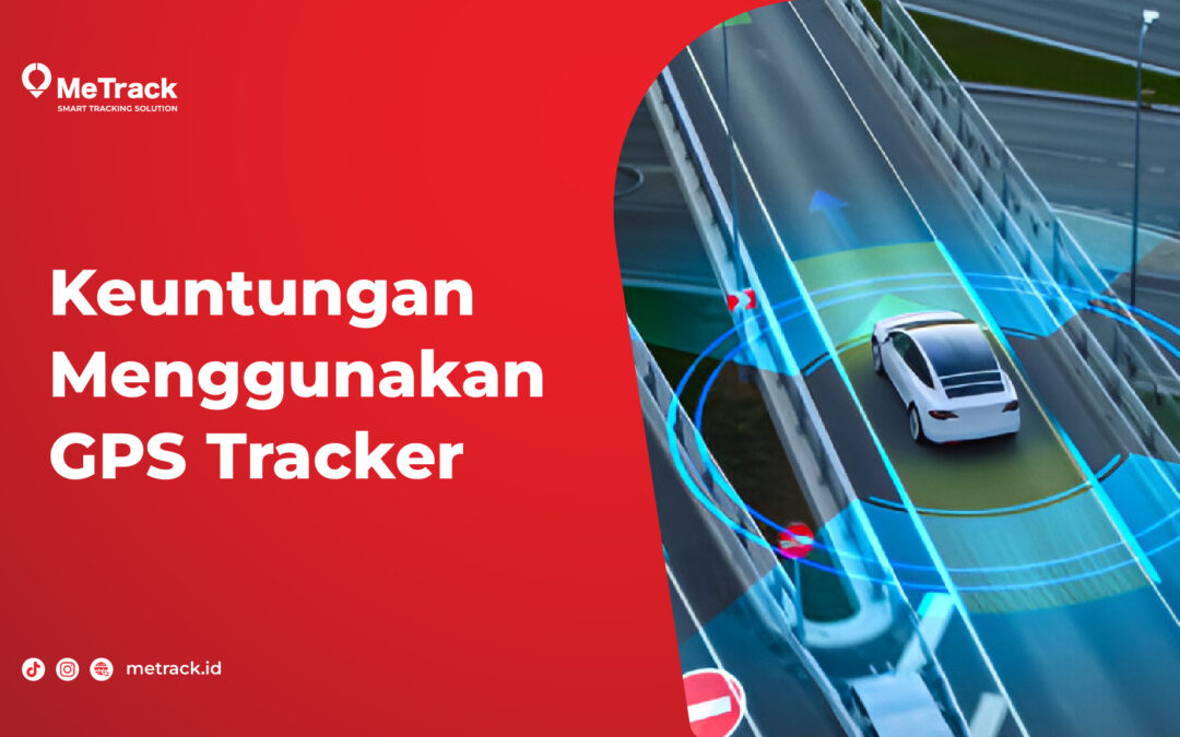 Keuntungan Menggunakan GPS Tracker 