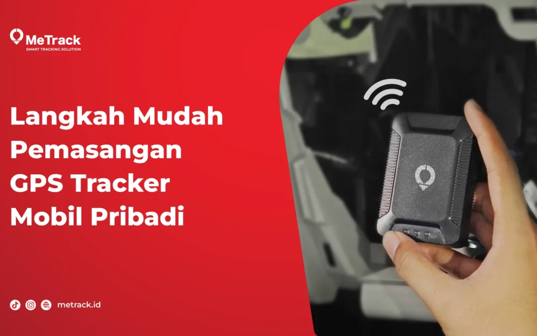 Langkah Mudah Pemasangan GPS Tracker Mobil Pribadi