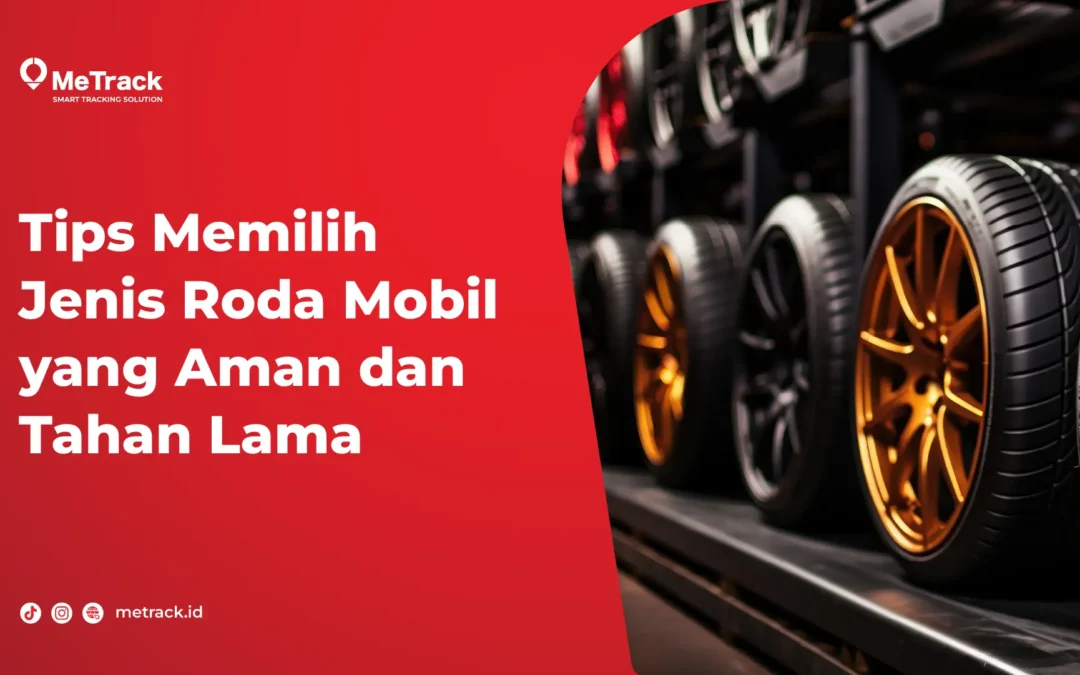 Tips Memilih Jenis Roda Mobil yang Aman dan Tahan Lama