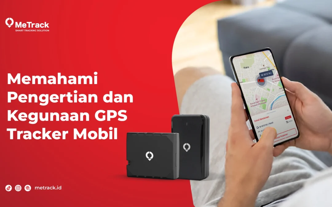 Memahami Pengertian dan Kegunaan GPS Tracker Mobil