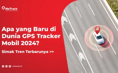 Apa yang Baru di Dunia GPS Tracker Mobil 2024? Simak Tren Terbarunya