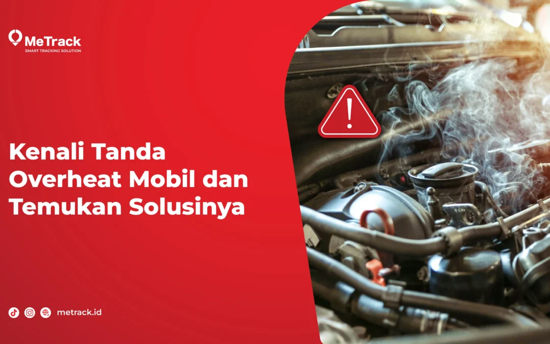 Kenali Tanda Overheat Mobil dan Temukan Solusinya