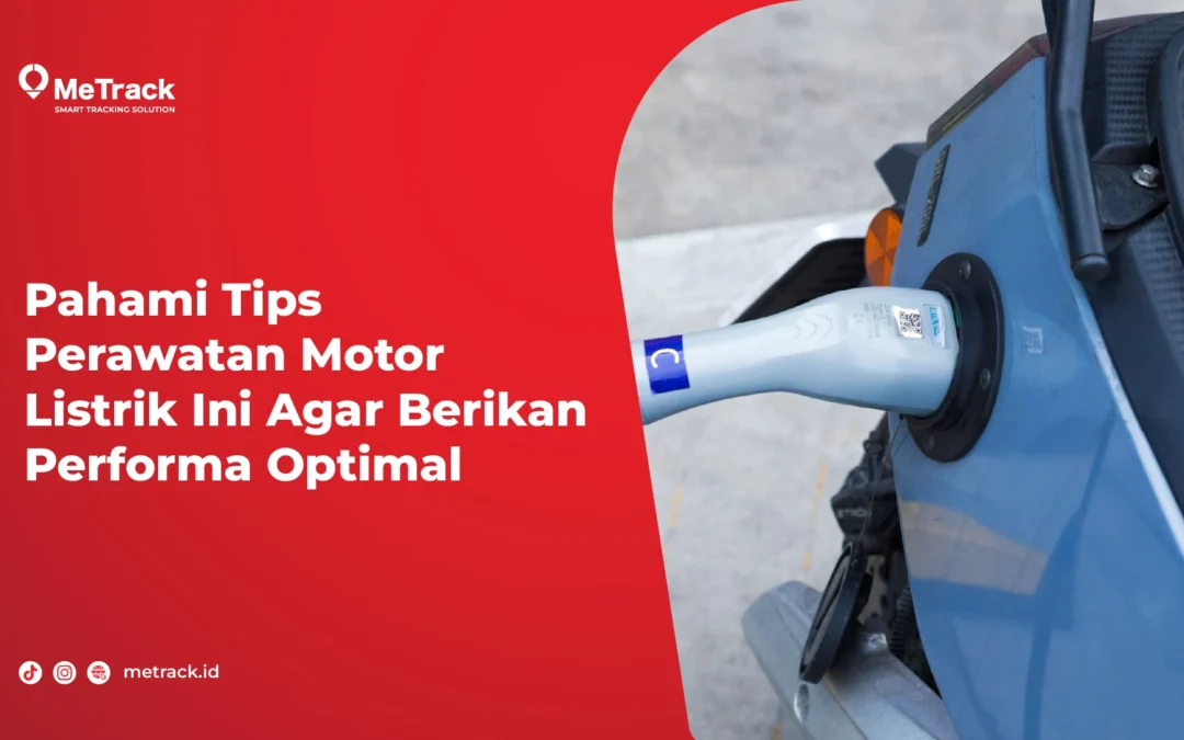 Pahami Tips Perawatan Motor Listrik Ini Agar Berikan Performa Optimal