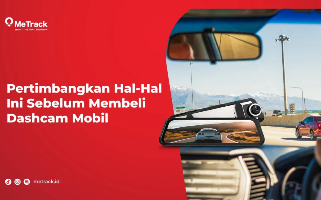 Pertimbangkan Hal-Hal Ini Sebelum Membeli Dashcam Mobil