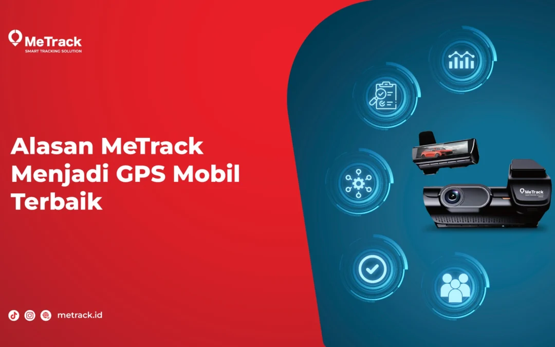 Alasan MeTrack Menjadi GPS Mobil Terbaik