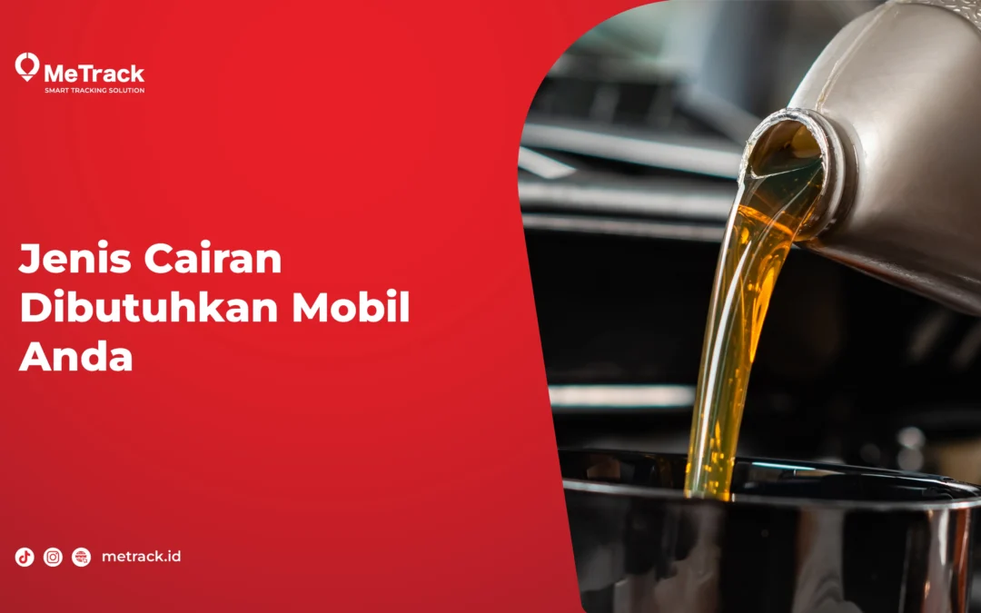 6 Jenis Cairan yang Dibutuhkan Mobil Anda