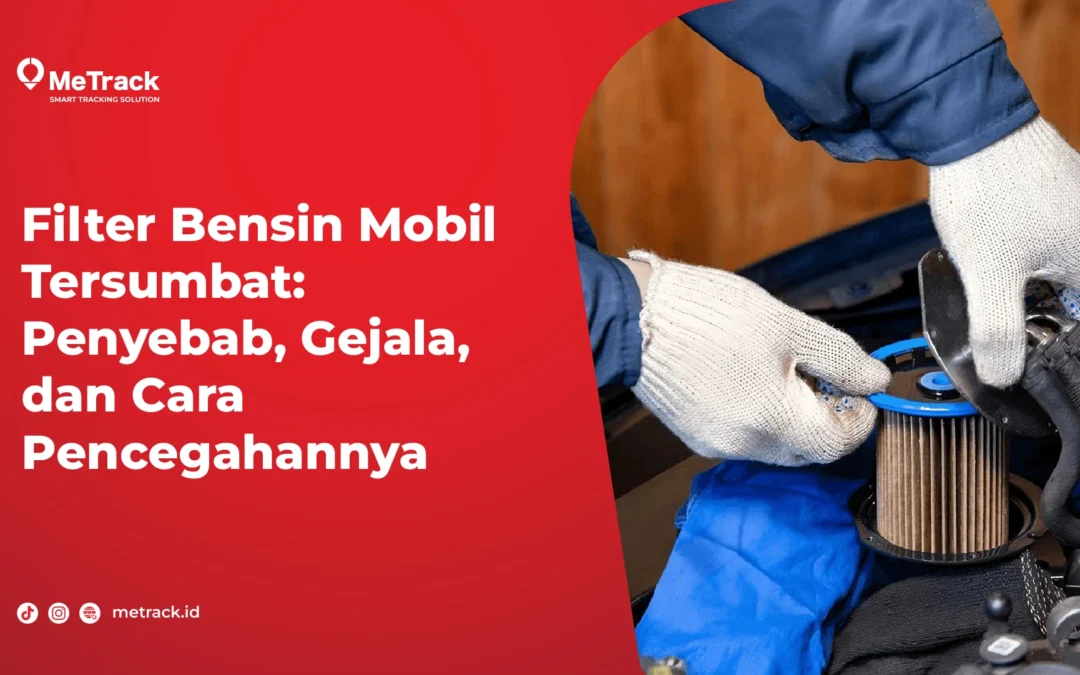 Filter Bensin Mobil Tersumbat: Penyebab, Gejala, dan Cara Pencegahannya 