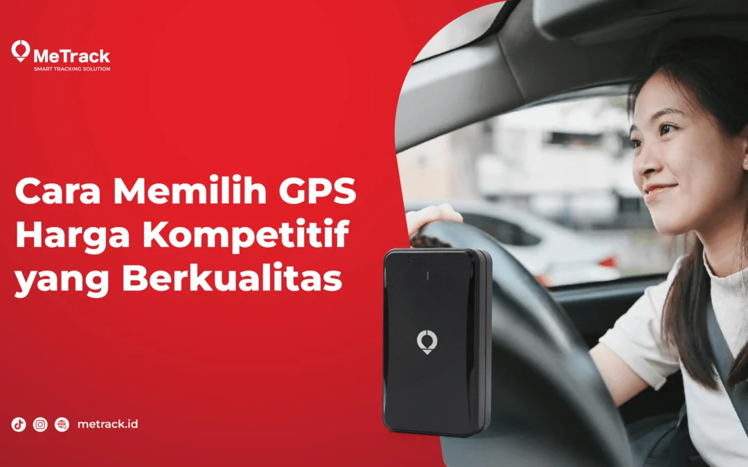 Cara Memilih GPS Harga Kompetitif yang Berkualitas