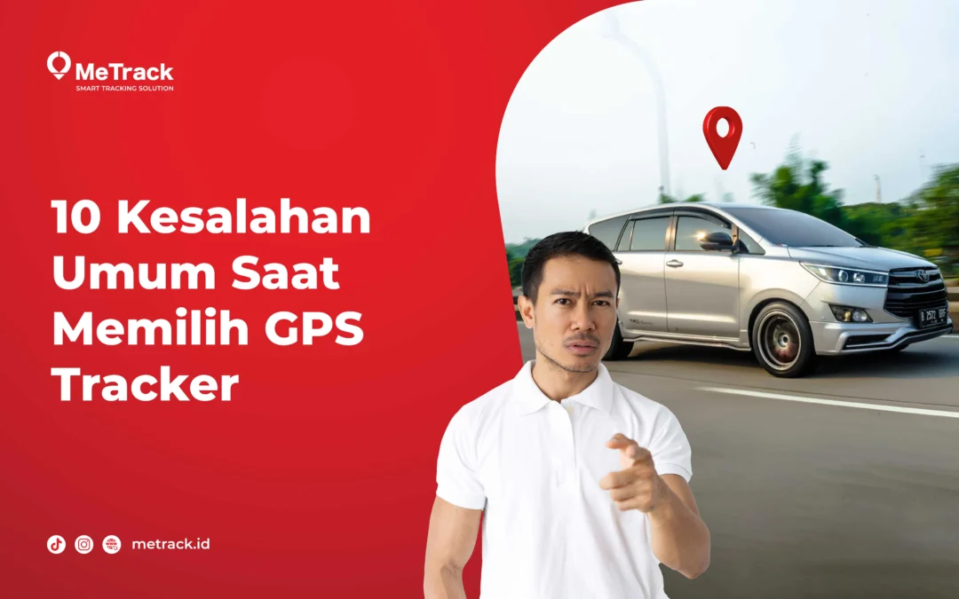 10 Kesalahan Umum Saat Memilih GPS Tracker 