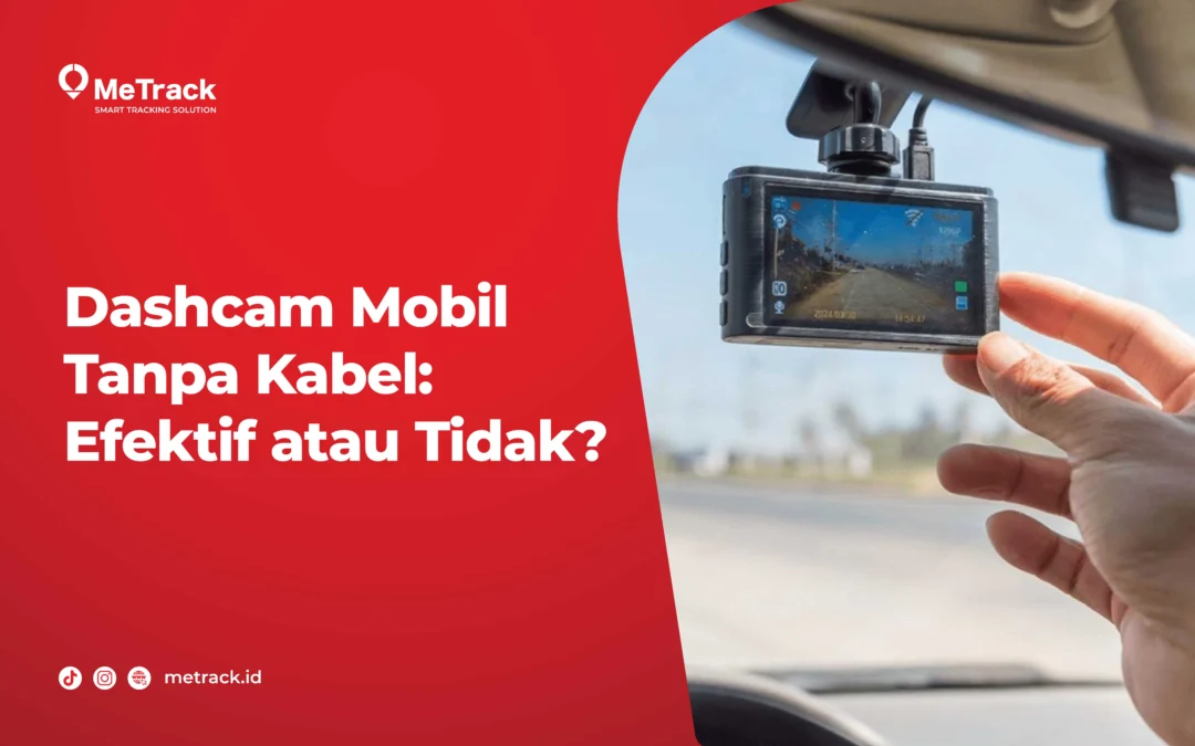 Dashcam Mobil Tanpa Kabel: Efektif atau Tidak? 