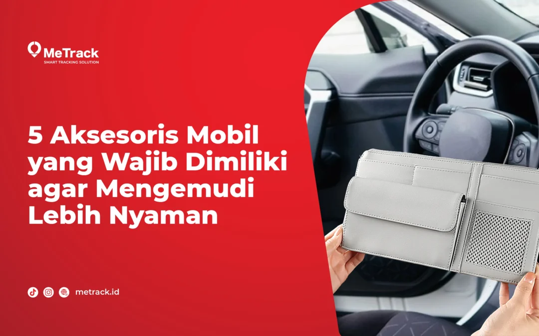 5 Aksesoris Mobil yang Wajib Dimiliki agar Mengemudi Lebih Nyaman 