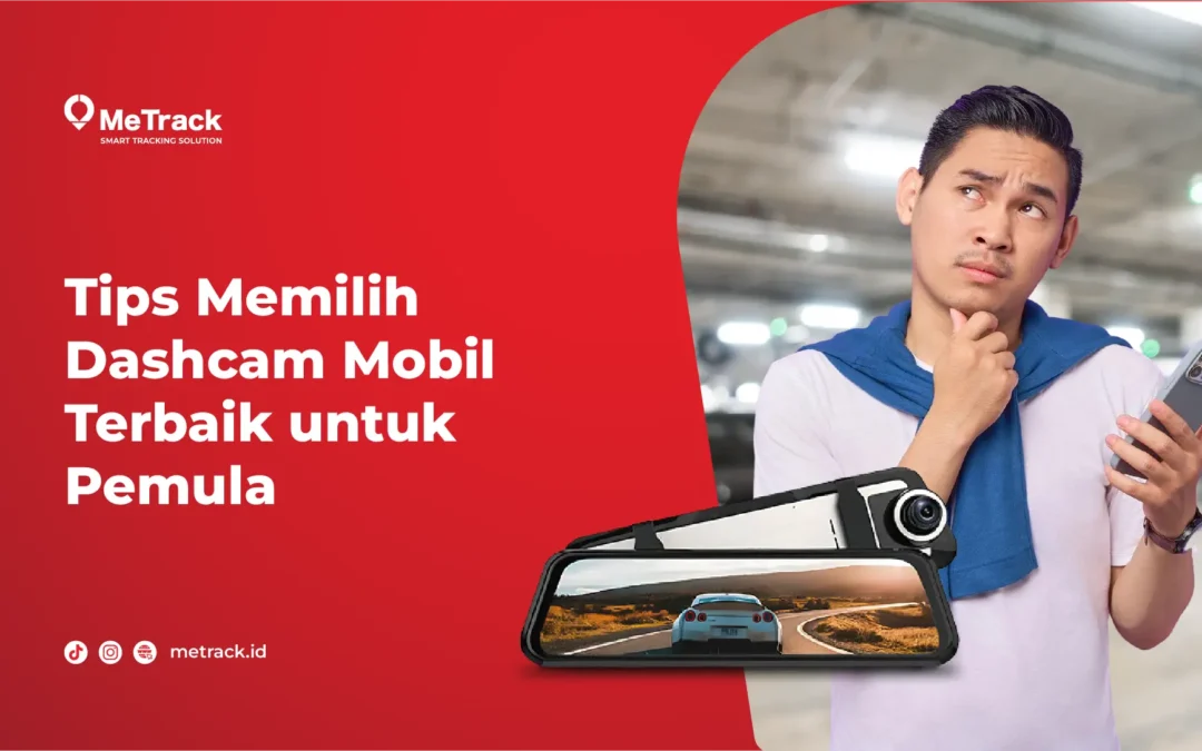 5 Tips Memilih Dashcam Mobil Terbaik untuk Pemula 
