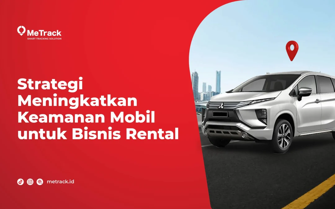 Strategi Meningkatkan Keamanan Mobil untuk Bisnis Rental 
