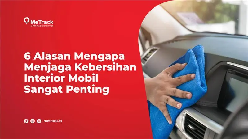 6 Alasan Mengapa Menjaga Kebersihan Interior Mobil Sangat Penting 