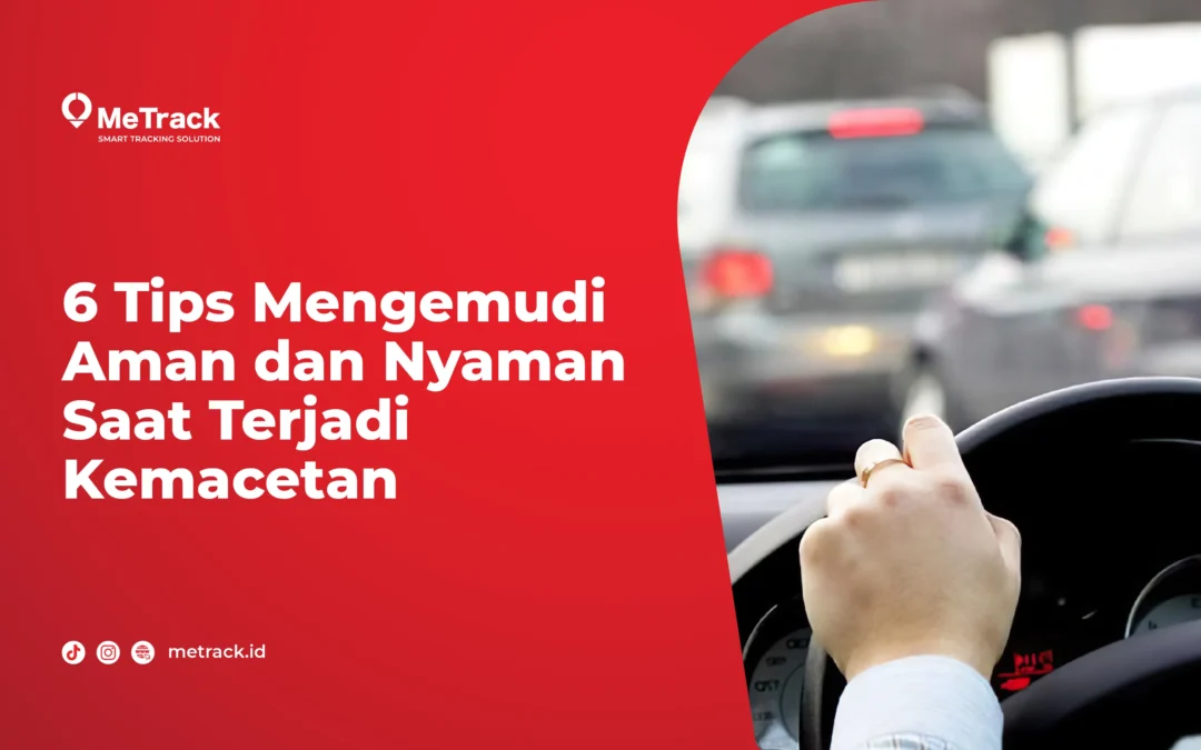 6 Tips Mengemudi Aman dan Nyaman Saat Terjadi Kemacetan 