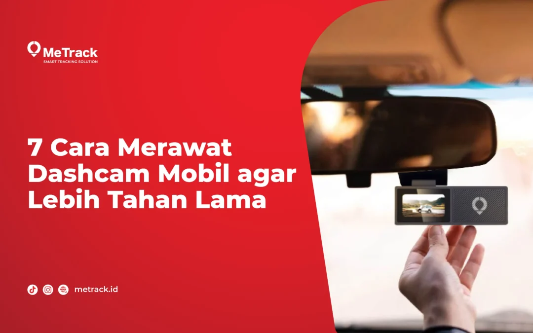 7 Cara Merawat Dashcam Mobil agar Lebih Tahan Lama