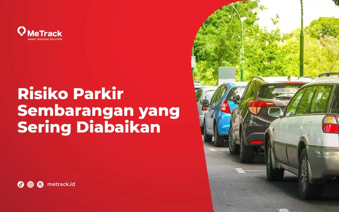 Risiko Parkir Sembarangan yang Sering Diabaikan 