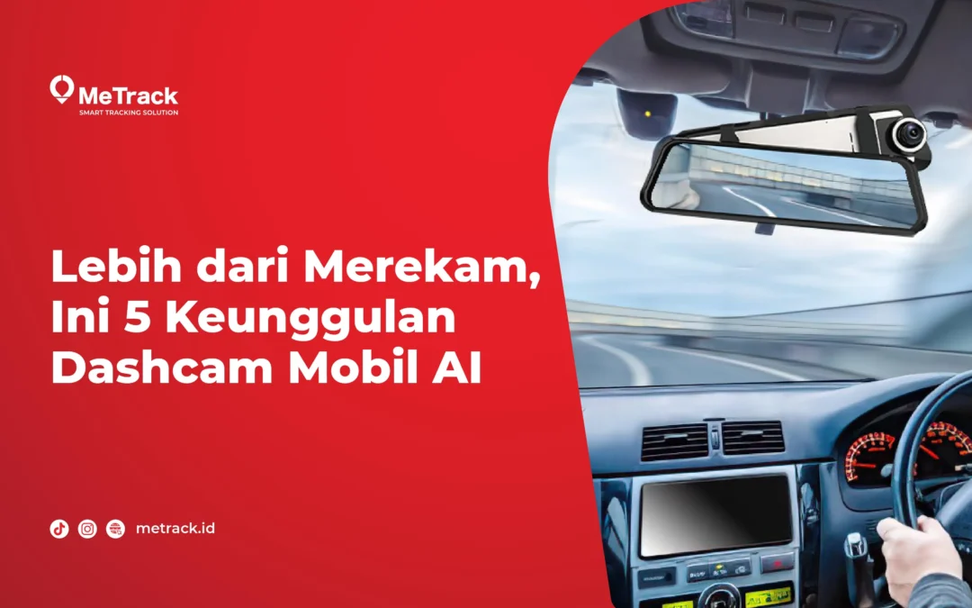 Lebih dari Merekam, Ini 5 Keunggulan Dashcam Mobil AI 