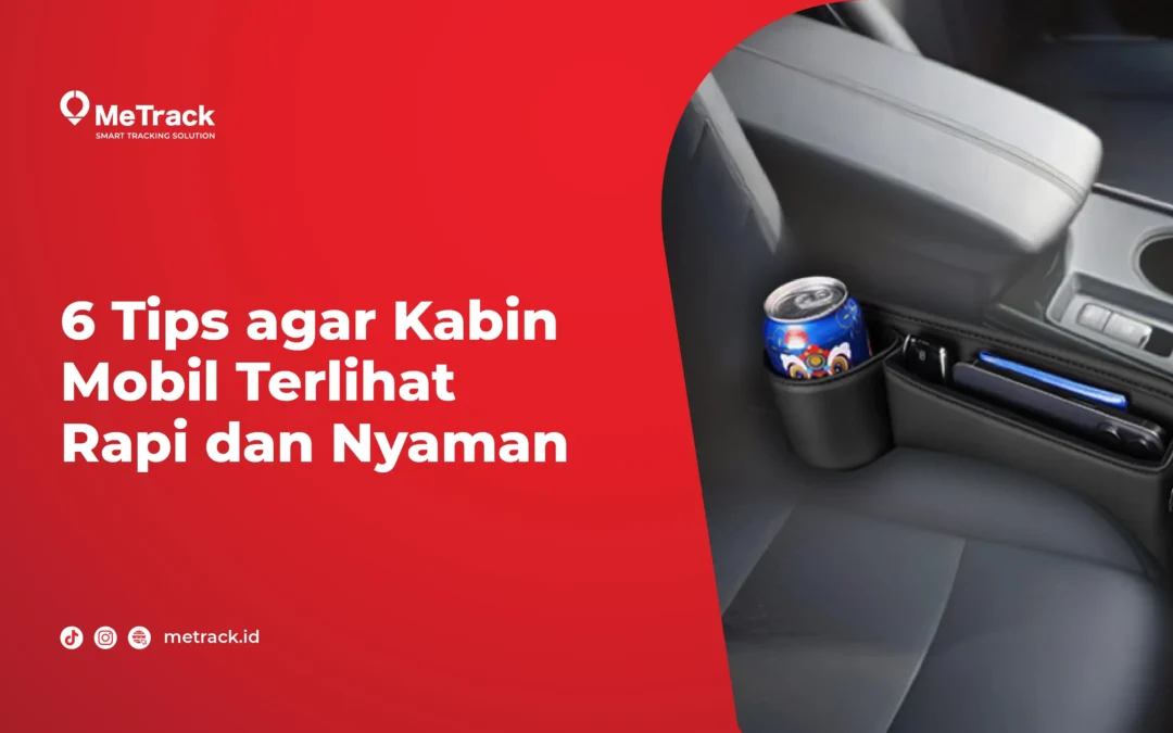 6 Tips agar Kabin Mobil Terlihat Rapi dan Nyaman