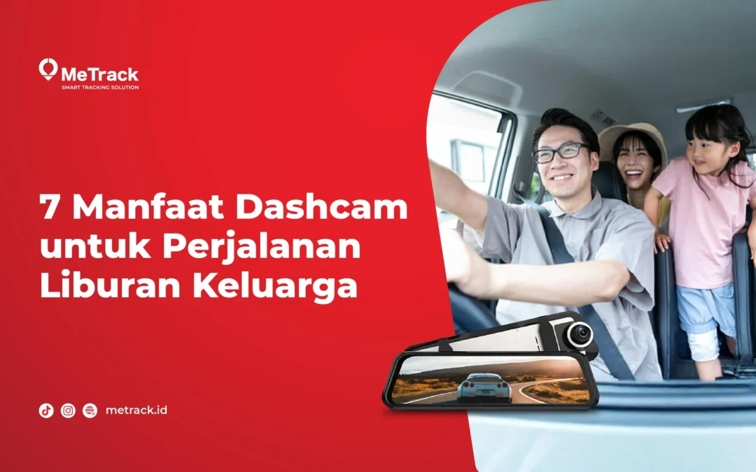 7 Manfaat Dashcam untuk Perjalanan Liburan Keluarga 