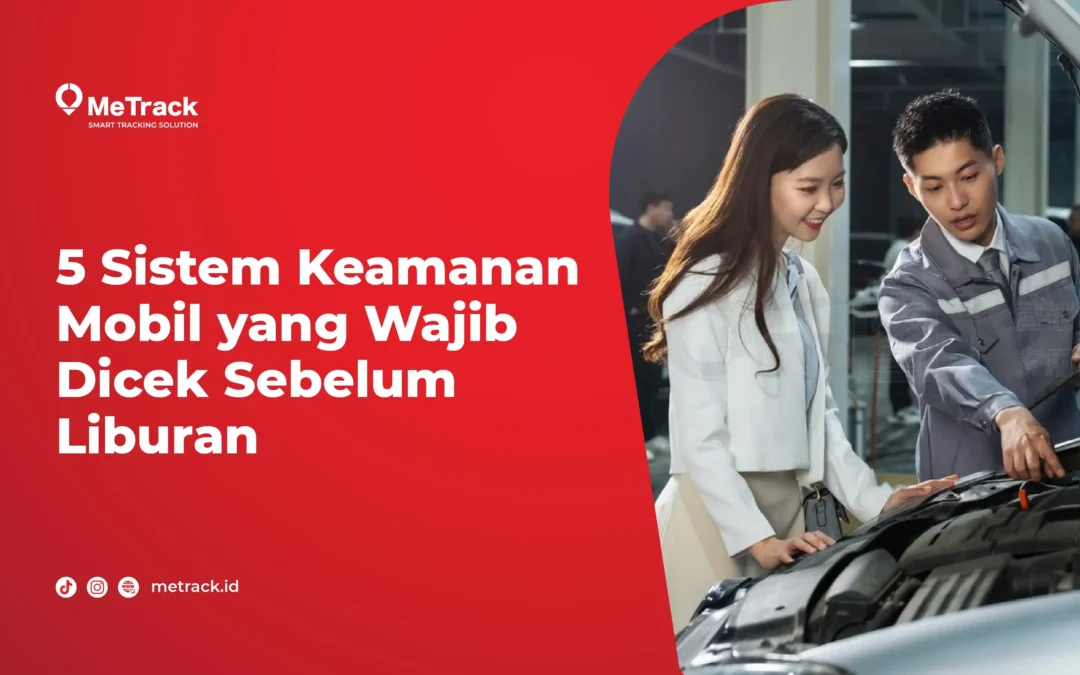 5 Sistem Keamanan Mobil yang Wajib Dicek Sebelum Liburan 