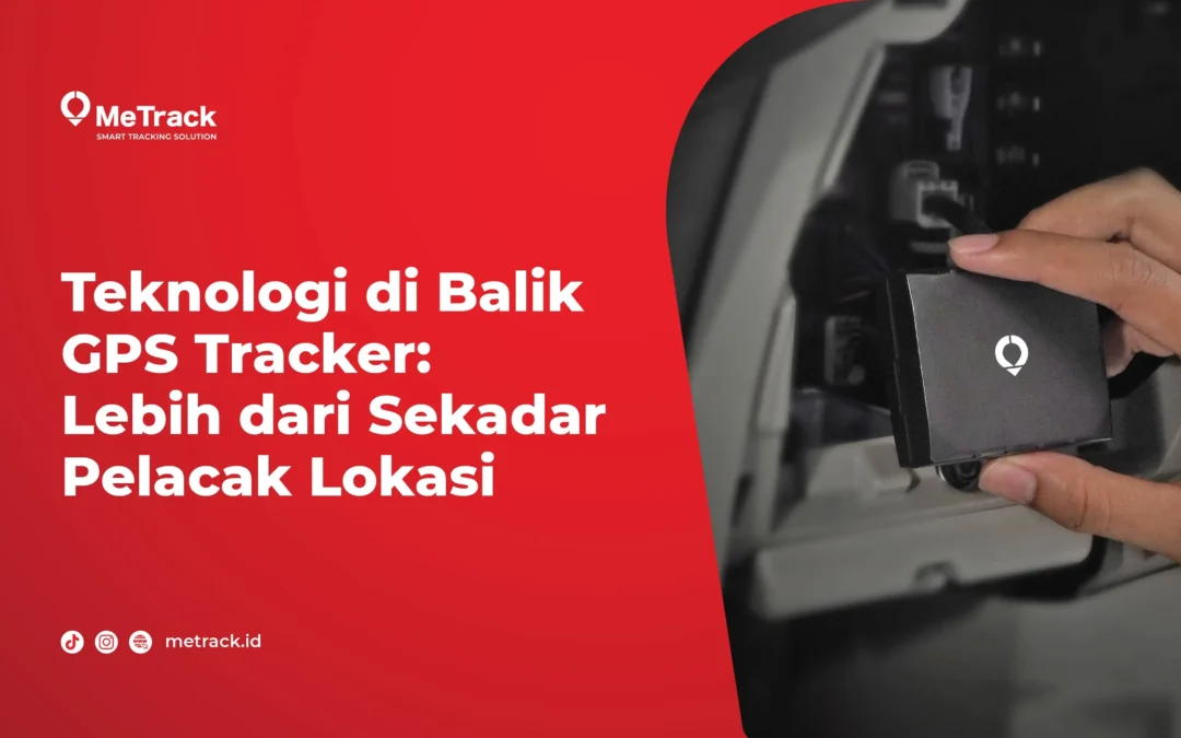 Teknologi di Balik GPS Tracker: Lebih dari Sekadar Pelacak Lokasi
