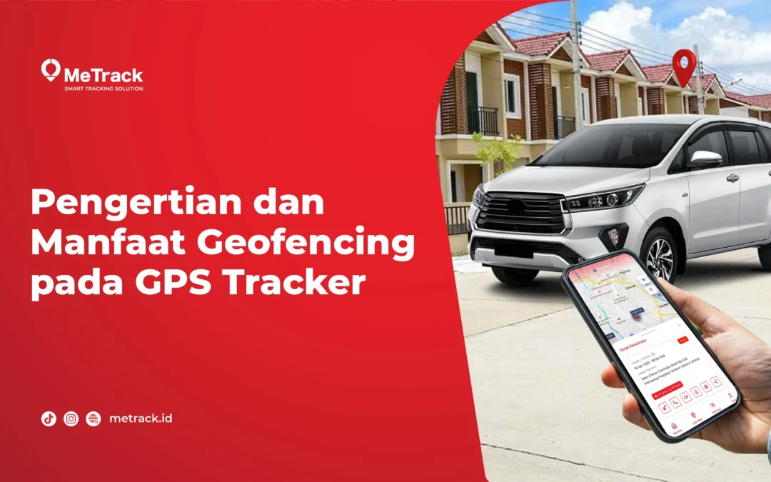 Pengertian dan Manfaat Geofencing pada GPS Tracker