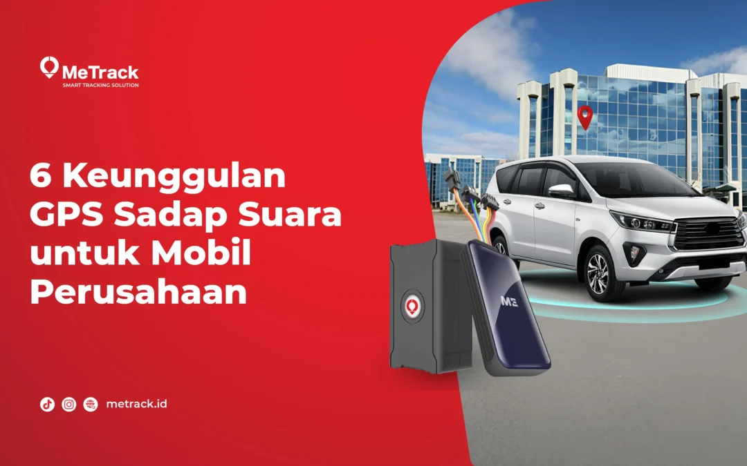 6 Keunggulan GPS Sadap Suara untuk Mobil Perusahaan 